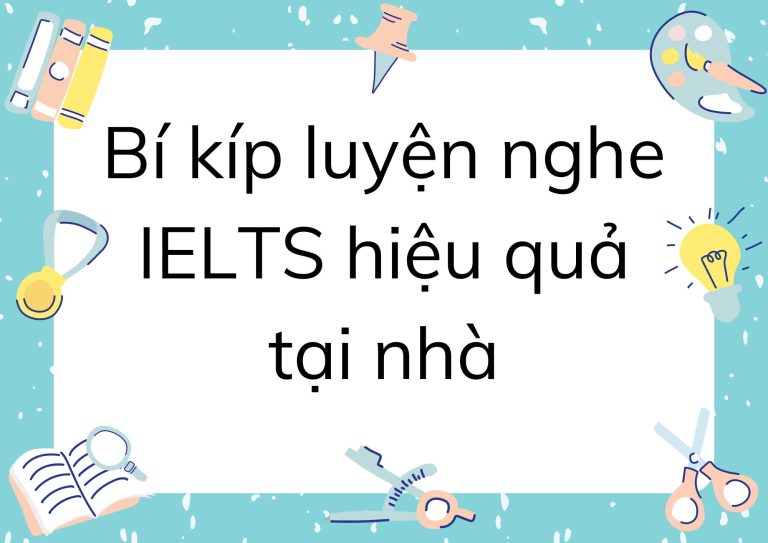 Bí kíp luyện nghe IELTS hiệu quả tại nhà: Hướng dẫn chi tiết cho người mới bắt đầu