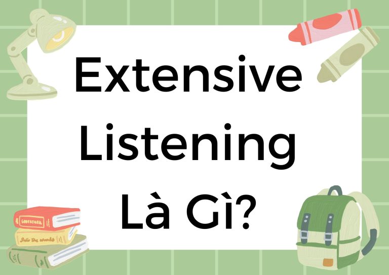 Extensive Listening là gì? Bí quyết nâng cao kỹ năng nghe hiểu Tiếng Anh