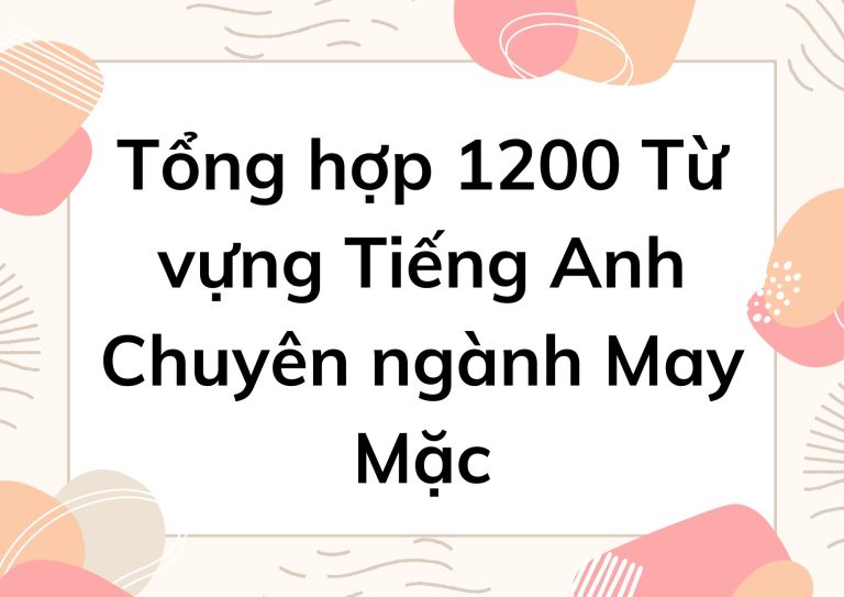 Tổng hợp 1200 Từ vựng Tiếng Anh Chuyên ngành May Mặc Chi Tiết Nhất