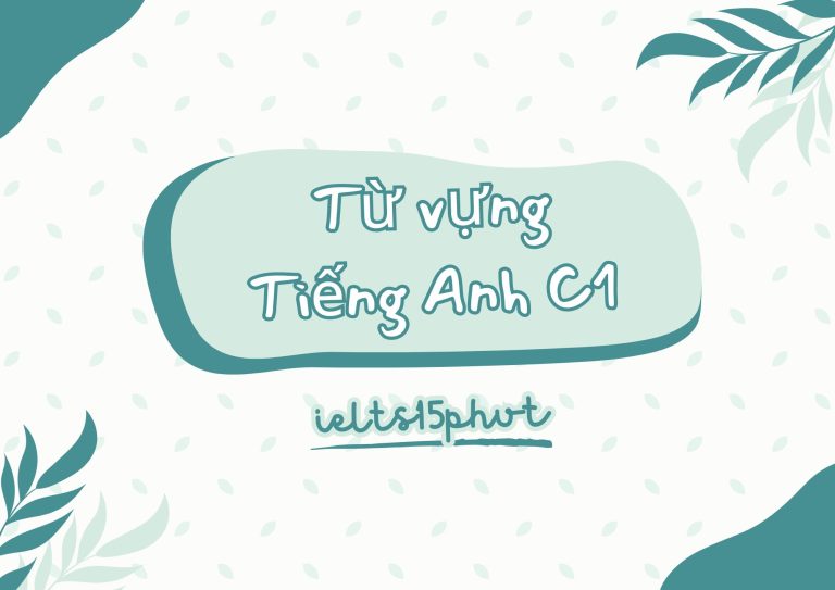 Từ vựng Tiếng Anh C1: Bí kíp chinh phục mọi kỳ thi quốc tế