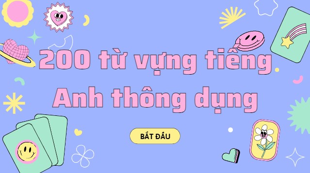 200 từ vựng tiếng Anh cơ bản thông dụng nhất